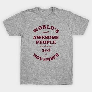 World's Most Awesome People are born on 3rd of November T-Shirt